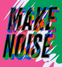 Load image into Gallery viewer, Make Noise
